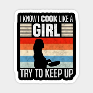 I Know I Cook Like a Girl, Funny Cooking Lovers Magnet