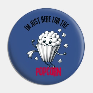 Im Just Here For The Popcorn Pin