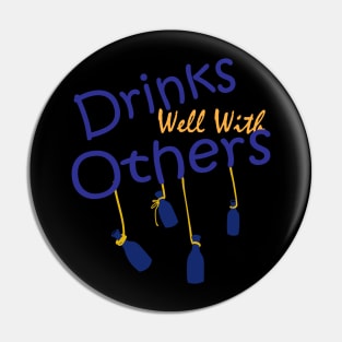 Drinks Well With Others Pin