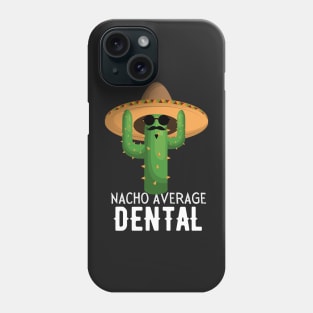 Nacho Average dental Humor Gift idea for dentals Phone Case