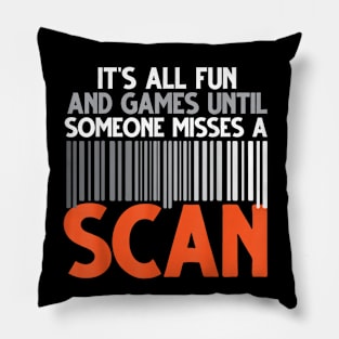 It's All Fun and Games Until Someone Misses a Scan Pillow