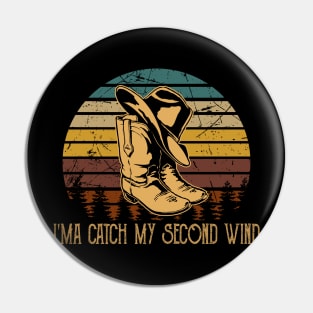 I'ma Catch My Second Wind Retro Cowboy Hat & Boots Pin