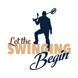 Let the Swinging Begin T-Shirt