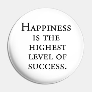 Happiness is the highest level of success Pin