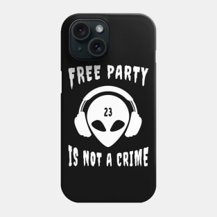 Free Party Is Not A Crime Tekkno 23 Alien Phone Case