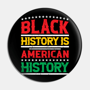 Black history is American history, Black History Month Pin