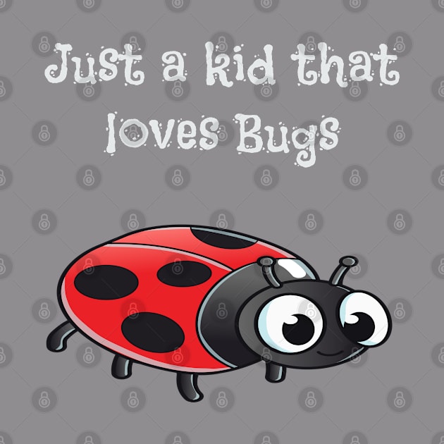 Just A Kid That Loves Bugs by Mommag9521