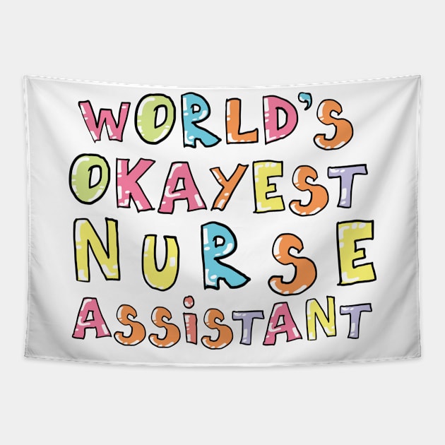 World's Okayest Nurse Assistant Gift Idea Tapestry by BetterManufaktur