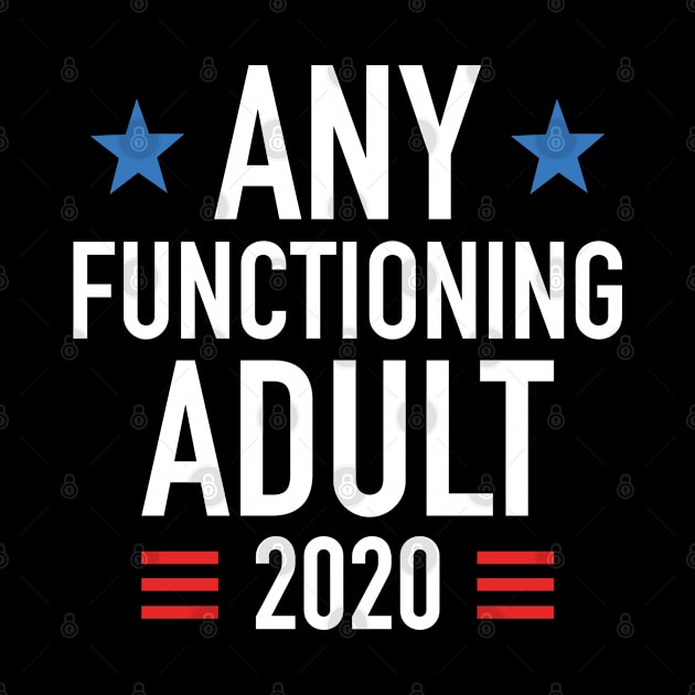 Any Functioning Adult 2020 by LuckyFoxDesigns