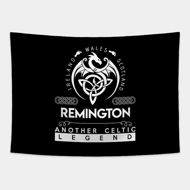 Remington Name T Shirt - Another Celtic Legend Remington Dragon Gift Item Tapestry by harpermargy8920