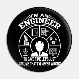 I Am An Engineer To Save Time I'm Always Right Pin