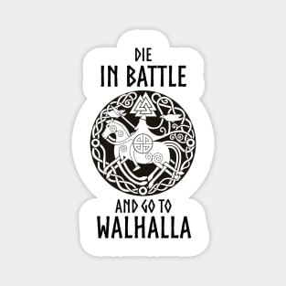 Die in battle and go towalhalla Magnet