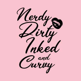 Nerdy Dirty Inked and Curvy T-Shirt