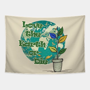 Love The Earth or Die - Earth Day Protection Tapestry