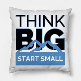 Progressive Mindset: Think Big, Start Small Pillow