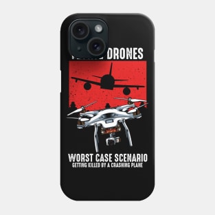 Drone - Worst Case Scenario - Funny Sayings Phone Case