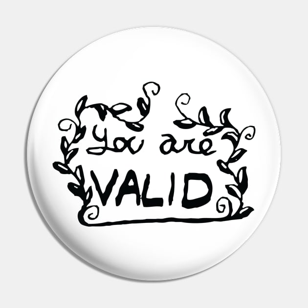 You Are Valid Pin by Temrin