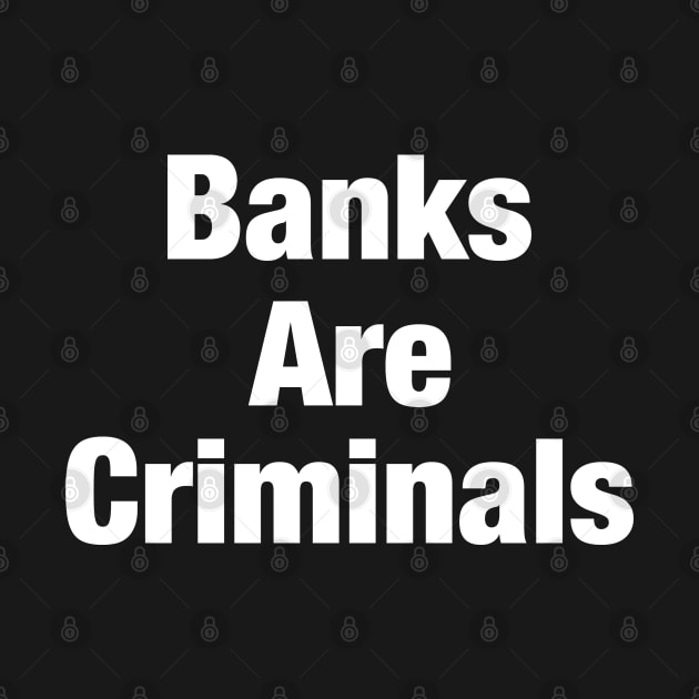 Banks are criminals anti capitalism wake up shirt by SOpunk