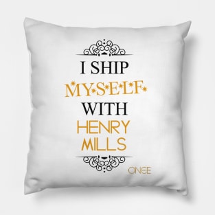 I ship myself with Henry Mills Pillow