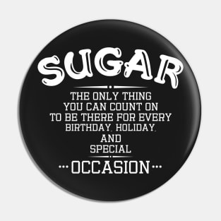 Sugar - There for Every Special Occasion Pin