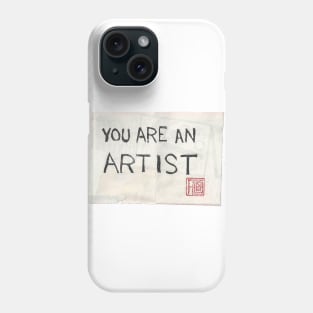 You Are an Artist Phone Case