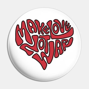 Make Love Not War Pin