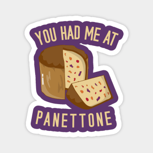 You Had Me At Panettone Magnet