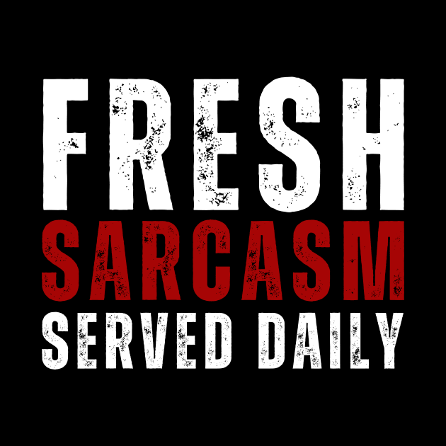 Fresh Sarcasm, Served Daily by twentysevendstudio