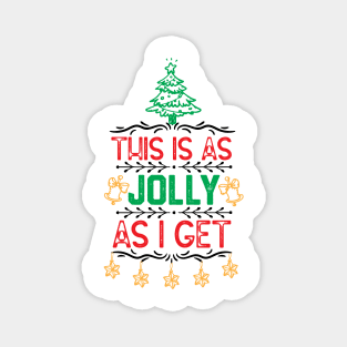 Ugly Christmas Family Saying - This Is as Jolly as I Get - Funny Xmas Eve Gift Idea Magnet