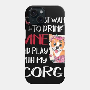 I Want Just Want To Drink Wine (17) Phone Case