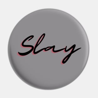 Slay Pin