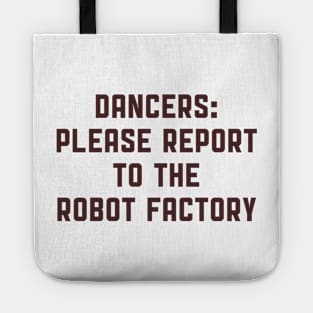 Dancers: Please Report to the Robot Factory Tote