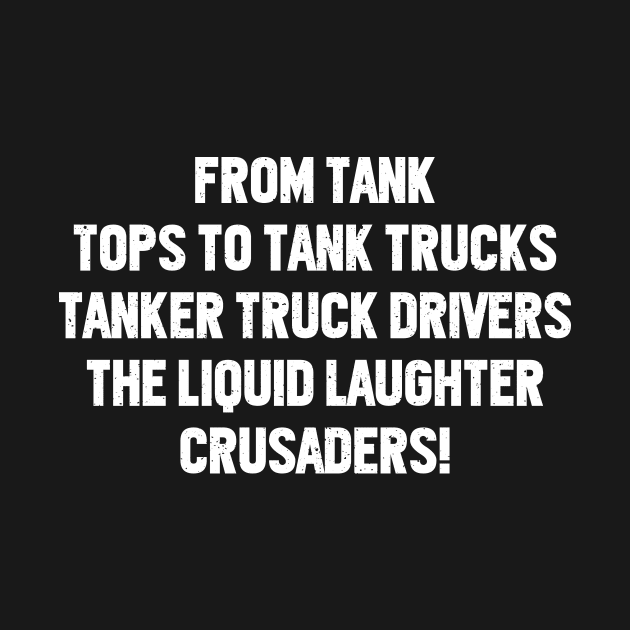 From Tank Tops to Tank Trucks by trendynoize