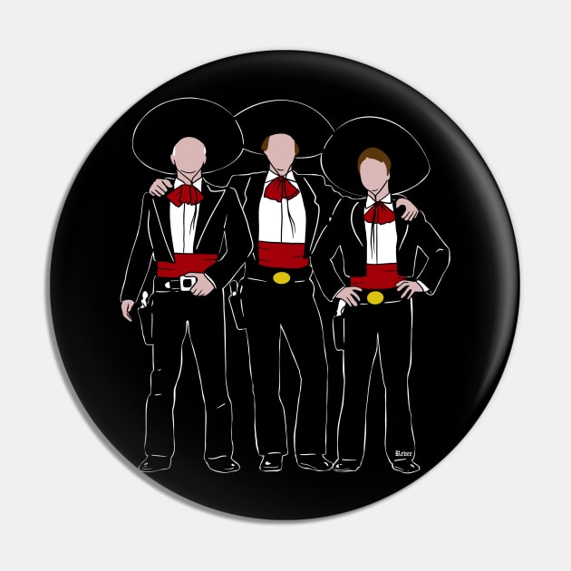 Three Amigos Pin by RevArt