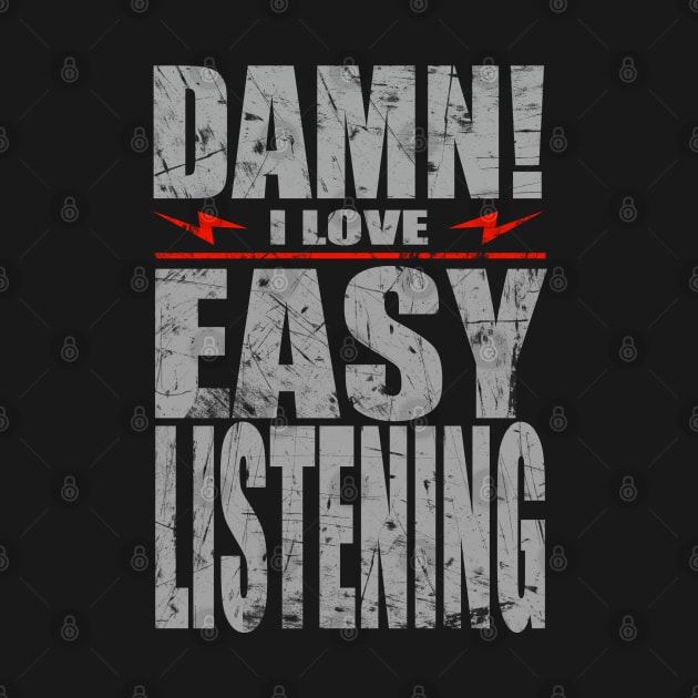 Damn I Love Easy Listening by barmalisiRTB