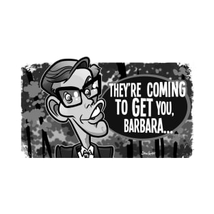 Coming to Get You, Barbara T-Shirt