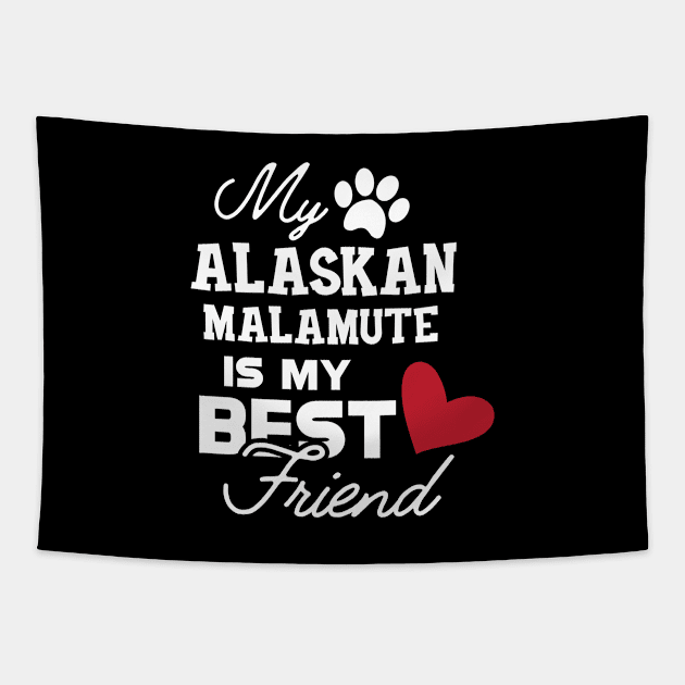 Alaskan Malamute - My alaskan malamute is my best friend Tapestry by KC Happy Shop