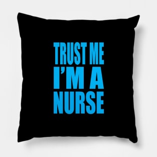 Trust me I'm a nurse Pillow