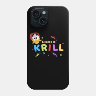 License to Krill Phone Case