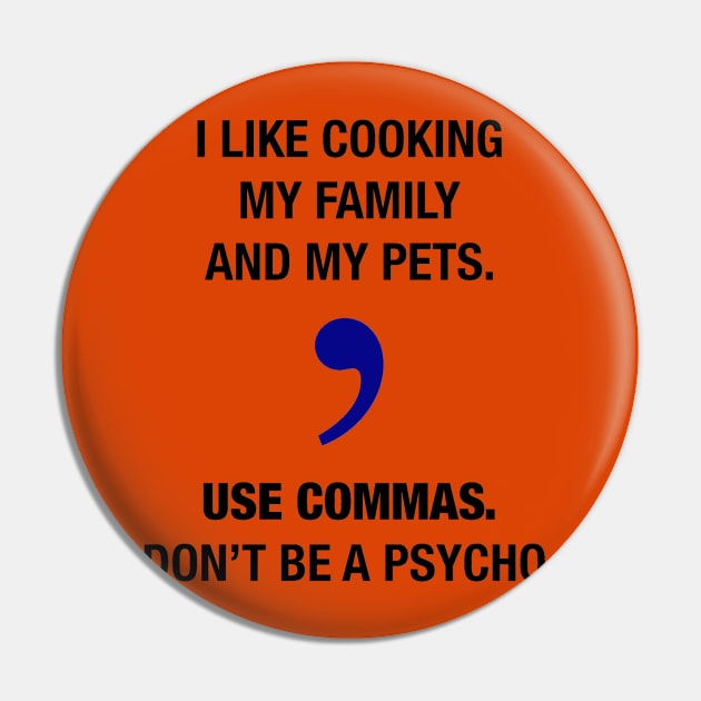 Use commas. Don't be a psycho. Pin by MatthewJPool