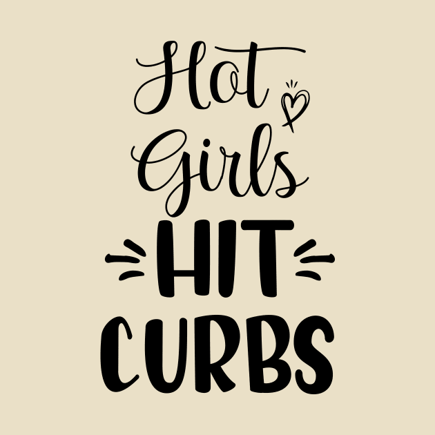 Funny Hot Girls Hit Curbs gift ideas by printalpha-art