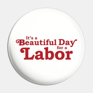 It's a Beautiful Day for a Labor Pin