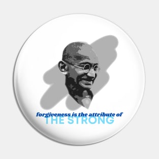 Mahatma Gandhi - Forgiveness & Strength Pin