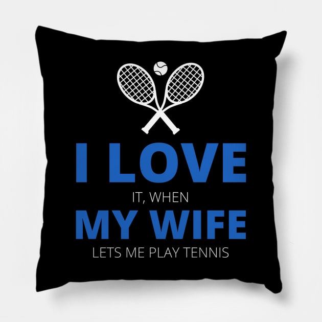 I Love My Wife Tennis Funny Pillow by medd.art