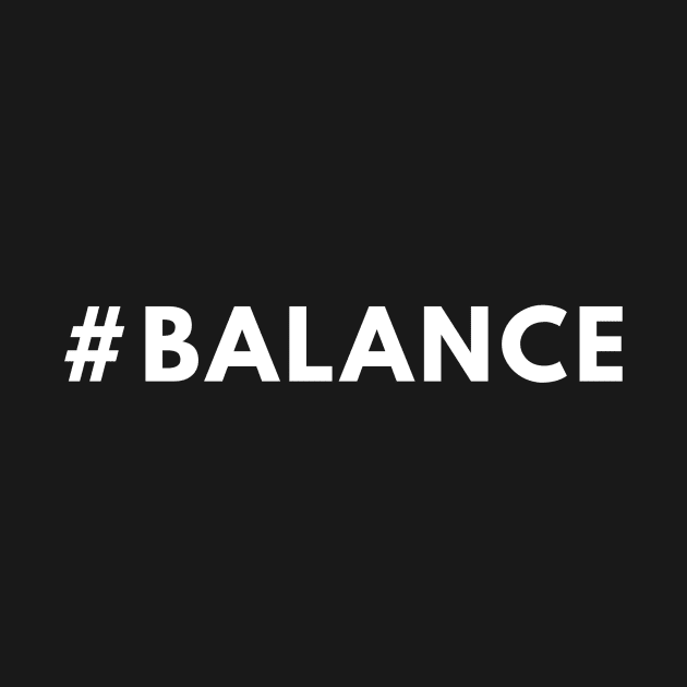 Hashtag BALANCE - #balance Shirt Merch by 369designs