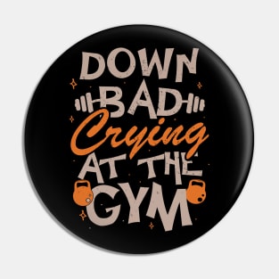 Down Bad Crying At The Gym Pin