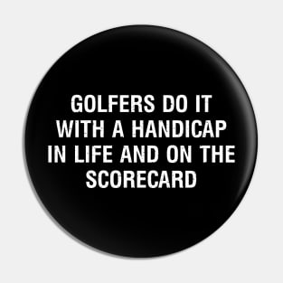 Golfers do it with a handicap Pin