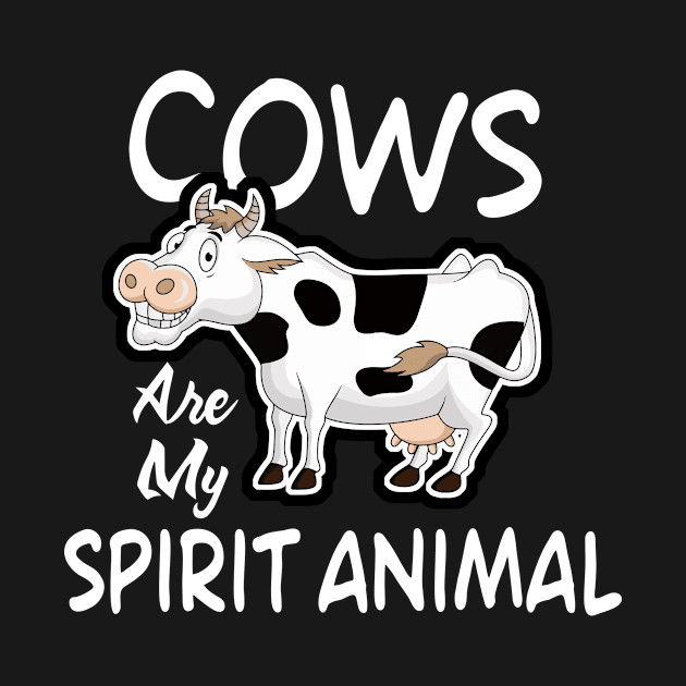 Cows Are My Spirit Animal Funny Cow Lover by KittleAmandass