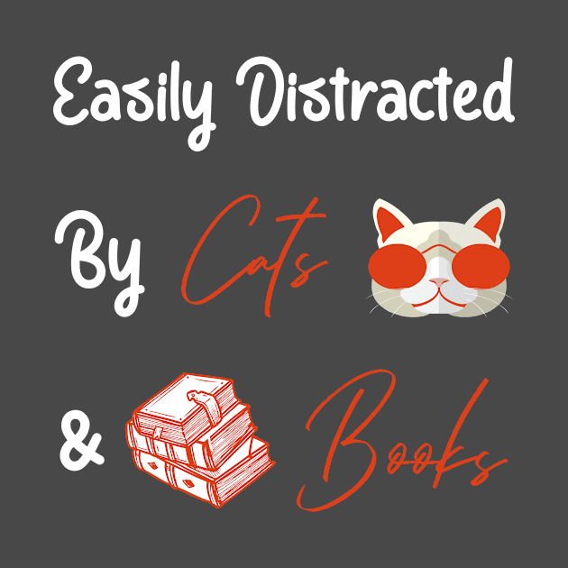 Easily Distracted By Cats And Books by Creative designs7