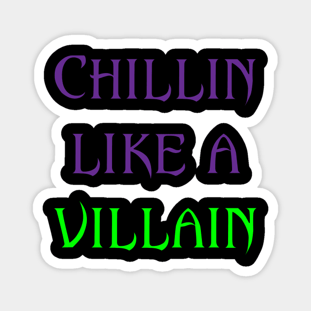 Chillin Like a Villain Magnet by Chip and Company